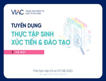 [Tháng 8/2023] - Tuyển 01 Thực tập sinh Ban Xúc tiến & Đào tạo làm việc tại văn phòng Hà Nội